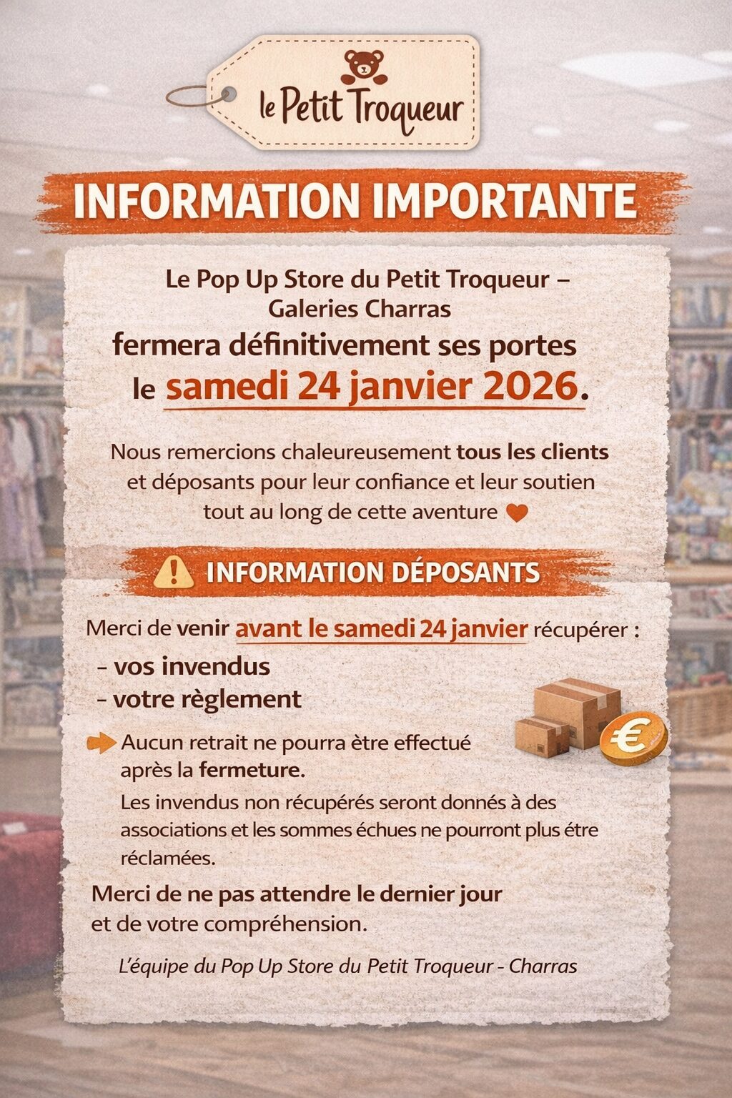 Condition de fermeture du POP UP STORE DU PETIT TROQUEUR fermeture le 24 janvier 2026 invendus et règlements à récupérer avant cette date.